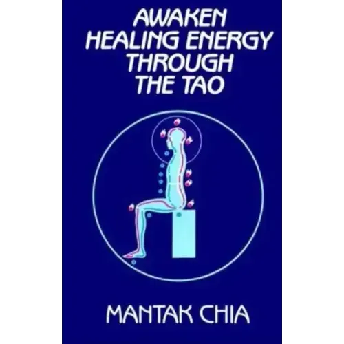 Awaken Healing Energy Through the Tao: The Taoist Secret of Circulating Internal Power - Paperback
