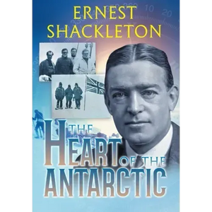 The Heart of the Antarctic (Annotated): Vol I and II - Hardcover