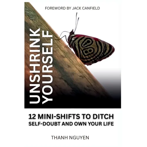 Unshrink Yourself: 12 Mini-Shifts to Ditch Self-Doubt and Own Your Life - Paperback