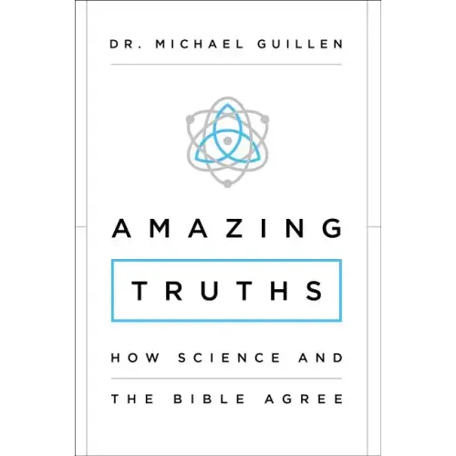 Amazing Truths: How Science and the Bible Agree - Paperback