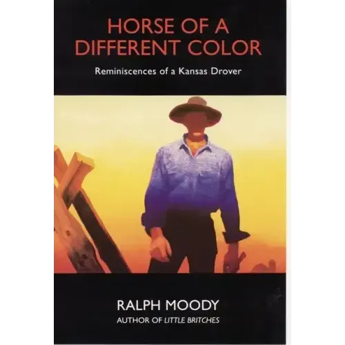 Horse of a Different Color: Reminiscences of a Kansas Drover - Paperback