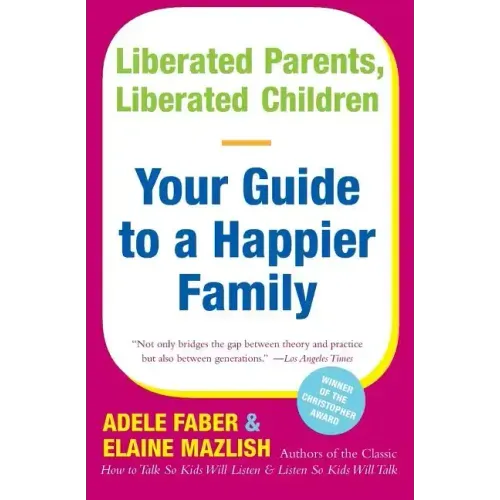 Liberated Parents, Liberated Children: Your Guide to a Happier Family - Paperback