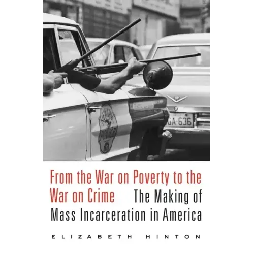 From the War on Poverty to the War on Crime: The Making of Mass Incarceration in America - Paperback