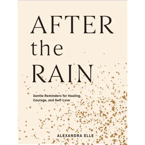 After the Rain: Gentle Reminders for Healing, Courage, and Self-Love - Hardcover