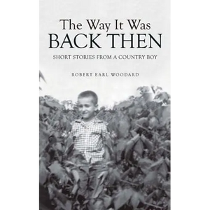 The Way It Was Back Then: Short Stories from a Country Boy - Paperback