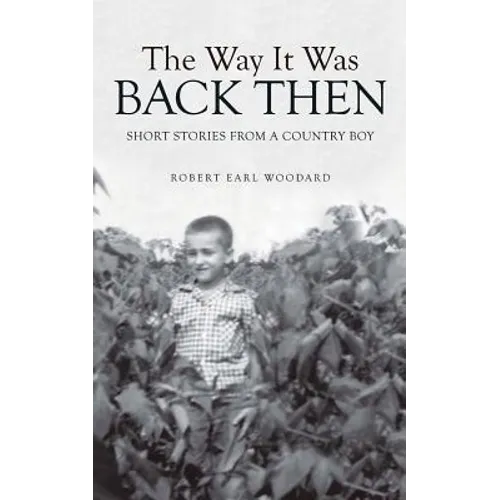 The Way It Was Back Then: Short Stories from a Country Boy - Paperback