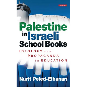 Palestine in Israeli School Books: Ideology and Propaganda in Education - Paperback