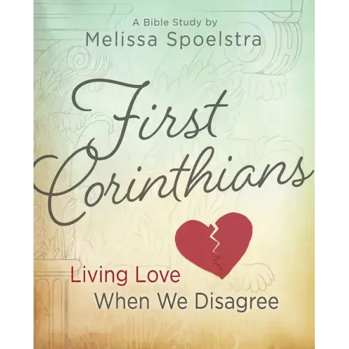 First Corinthians - Women's Bible Study: Living Love When We Disagree - Paperback