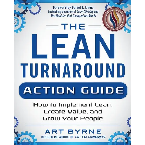 The Lean Turnaround Action Guide: How to Implement Lean, Create Value and Grow Your People - Paperback