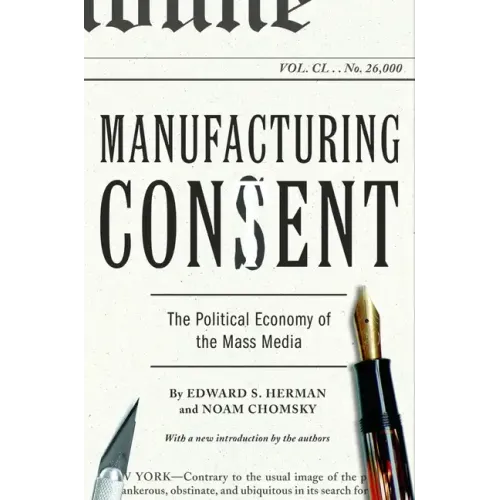 Manufacturing Consent: The Political Economy of the Mass Media - Paperback