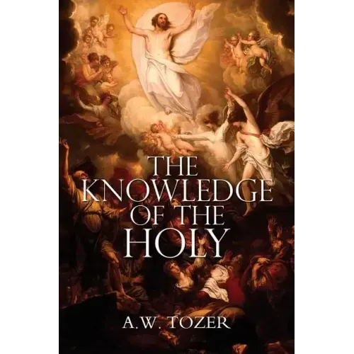 The Knowledge of the Holy by A.W. Tozer - Paperback