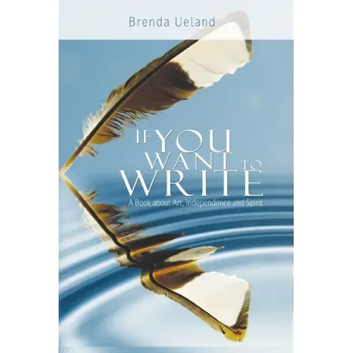 If You Want to Write: A Book about Art, Independence and Spirit - Paperback