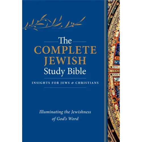 The Complete Jewish Study Bible (Hardcover): Illuminating the Jewishness of God's Word - Hardcover