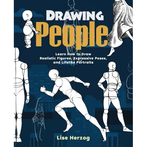 Drawing People: Learn How to Draw Realistic Figures, Expressive Poses, and Lifelike Portraits - Paperback