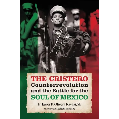 The Cristero Counterrevolution and the Battle for the Soul of Mexico - Paperback