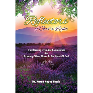Reflectors of God's Light: Transforming Lives And Communities And Drawing Others Closer To The Heart Of God - Paperback