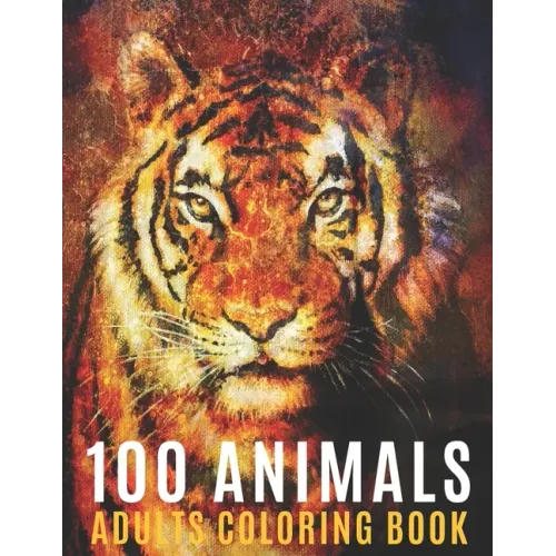 100 Animals Adults Coloring Book: Coloring Books For Men Women With Mandala Animals Designs For Stress Relief and Relaxation - Paperback