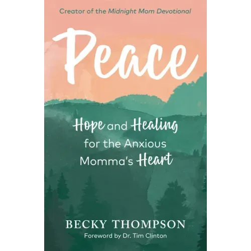 Peace: Hope and Healing for the Anxious Momma's Heart - Paperback