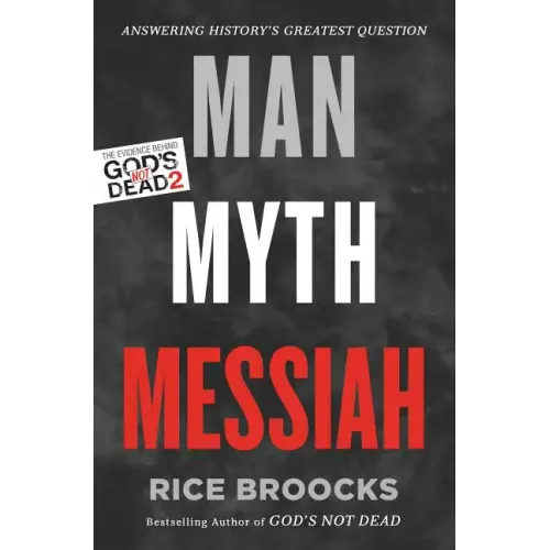 Man, Myth, Messiah: Answering History's Greatest Question - Paperback