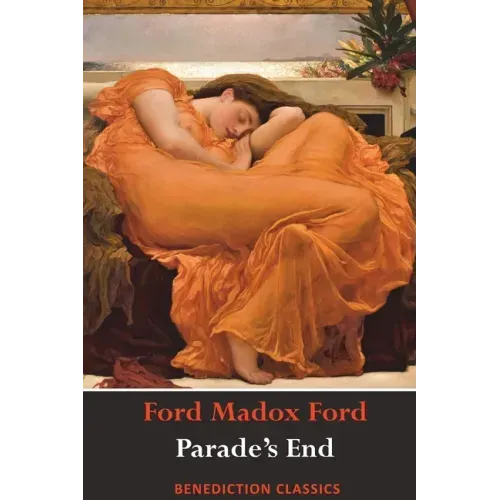 Parade's End (Full Tetralogy: Some Do Not, No More Parades, A Man Could Stand Up, and Last Post) - Paperback