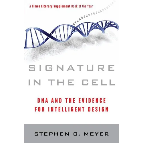 Signature in the Cell: DNA and the Evidence for Intelligent Design - Paperback