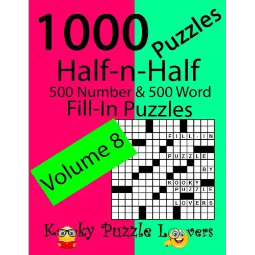 Half-n-Half Fill-In Puzzles, Volume 8, 1000 Puzzles (500 number & 500 Word Fill-In Puzzles) - Paperback