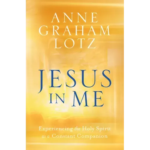 Jesus in Me: Experiencing the Holy Spirit as a Constant Companion - Paperback