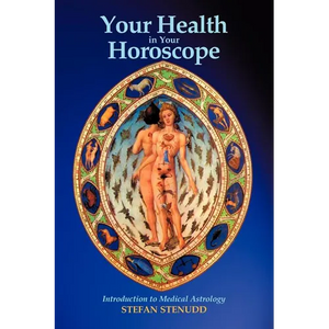 Your Health in Your Horoscope: Introduction to Medical Astrology - Paperback