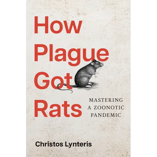 How Plague Got Rats: Mastering a Zoonotic Pandemic - Paperback