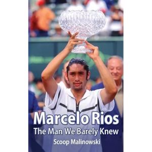 Marcelo Rios: The Man We Barely Knew - Paperback