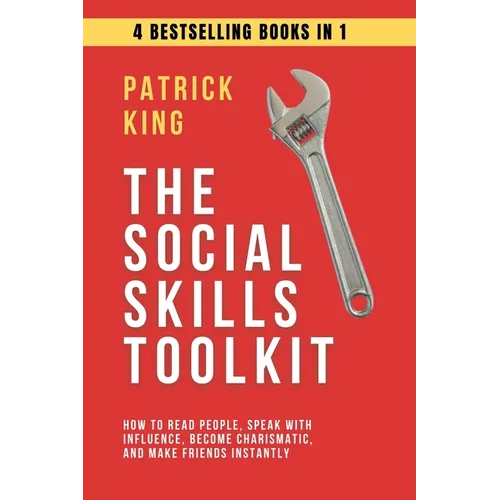 The Social Skills Toolkit (4 books in 1): How to Read People, Speak with Influence, Become Charismatic, and Make Friends Instantly - Hardcover