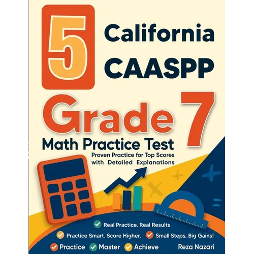 5 California CAASPP Grade 7 Math Practice Tests: Proven Practice for Top Scores with Detailed Explanations - Paperback