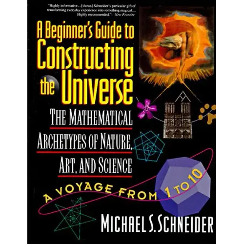 The Beginner's Guide to Constructing the Universe: The Mathematical Archetypes of Nature, Art, and Science - Paperback