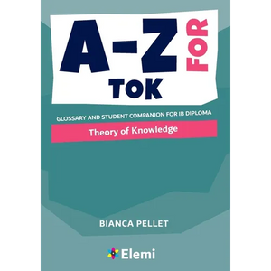 A-Z for Theory of Knowledge: Glossary and student companion for IB Diploma - Paperback