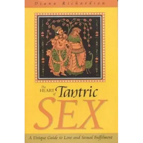 The Heart of Tantric Sex - Paperback
