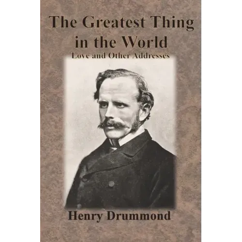 The Greatest Thing in the World: Love and Other Addresses - Paperback