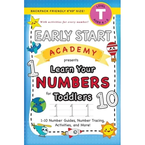 Early Start Academy, Learn Your Numbers for Toddlers: (Ages 3-4) 1-10 Number Guides, Number Tracing, Activities, and More! (Backpack Friendly 6"x9" Si