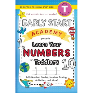 Early Start Academy, Learn Your Numbers for Toddlers: (Ages 3-4) 1-10 Number Guides, Number Tracing, Activities, and More! (Backpack Friendly 6"x9" Si - Paperback