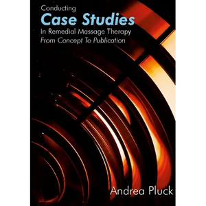 Conducting Case Studies in Remedial Massage Therapy: From Concept to Publication - Paperback