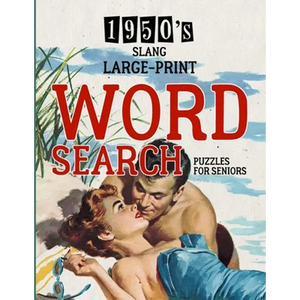 1950's Slang Word Search: Large Print Puzzle Book - Brain Teaser - Things to Do When Bored - Easy Dementia Activities for Seniors - Memory Games Produ - Paperback