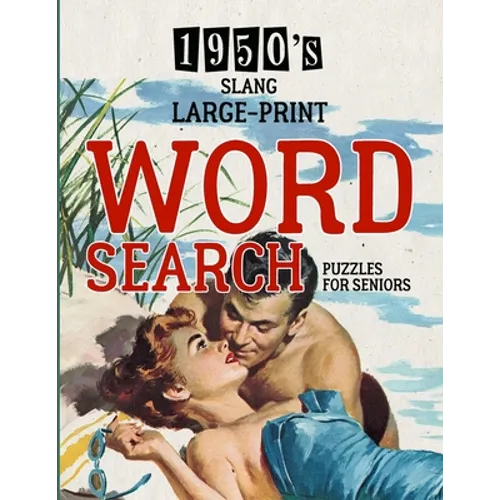 1950's Slang Word Search: Large Print Puzzle Book - Brain Teaser - Things to Do When Bored - Easy Dementia Activities for Seniors - Memory Games Produ - Paperback