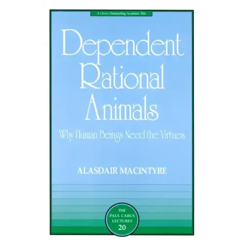 Dependent Rational Animals: Why Human Beings Need the Virtues - Paperback