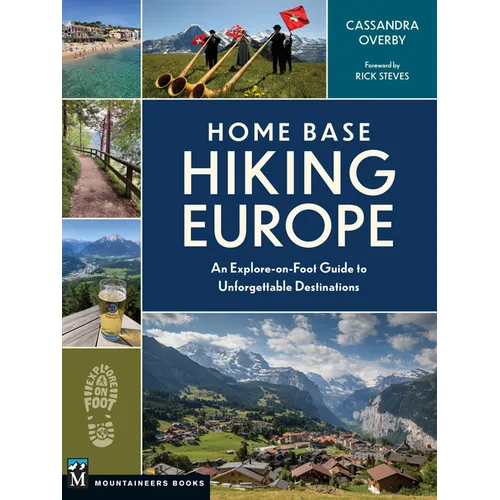 Home Base Hiking Europe: An Explore-On-Foot Guide to Unforgettable Destinations - Paperback