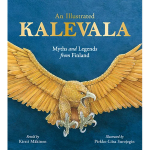 An Illustrated Kalevala: Myths and Legends from Finland - Hardcover