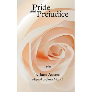 Pride and Prejudice, a play: by Jane Austen, adapted for the stage by Janet Munsil - Paperback