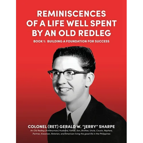 Reminiscences of a Life Well Spent by an Old Redleg (Artilleryman): Building a Foundation for Success - Paperback