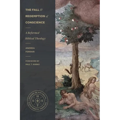 The Fall and Redemption of Conscience: A Reformed Biblical Theology - Paperback