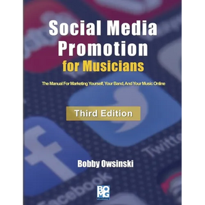 Social Media Promotion For Musicians - Third Edition: The Manual For Marketing Yourself, Your Band, And Your Music Online - Paperback