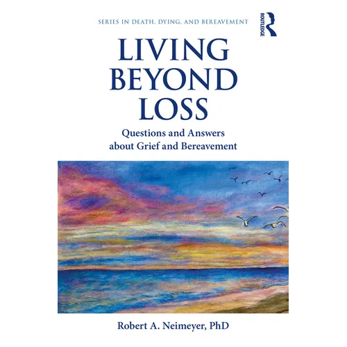 Living Beyond Loss: Questions and Answers About Grief and Bereavement - Paperback