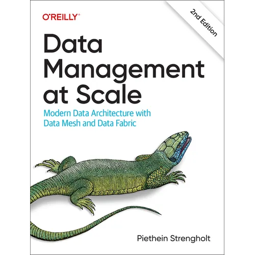 Data Management at Scale: Modern Data Architecture with Data Mesh and Data Fabric - Paperback